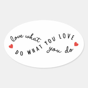 Sticker Ovale faire ce que vous aimez, l'art du mot inspirant