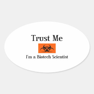 Sticker Ovale Faites-moi confiance. Je suis un scientifique en b