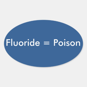Sticker Ovale Fluoride=Poison