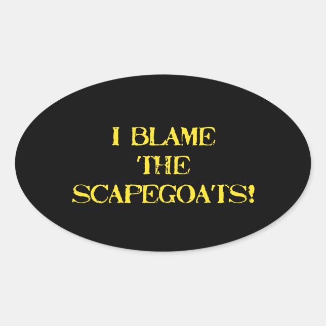 Sticker Ovale Funny Scapegoat Quote A Bold Statement on Blame (Devant)