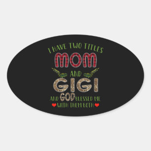 Sticker Ovale Gigi Lover J'Ai Deux Titres Maman Et Gigi