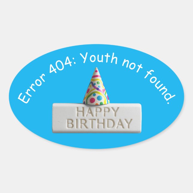 Sticker Ovale Gomme d'anniversaire : Erreur 404 Jeunesse introuv (Devant)