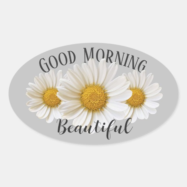 Sticker Ovale Good Morning Belle marguerite blanche Gris (Devant)