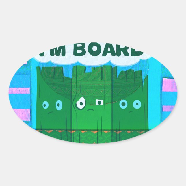 Sticker Ovale Graphique Inspirationnel amusant : Je Suis Bored T (Devant)