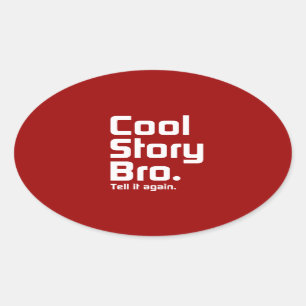 Sticker Ovale Histoire fraîche Bro. Dites-le encore. 5