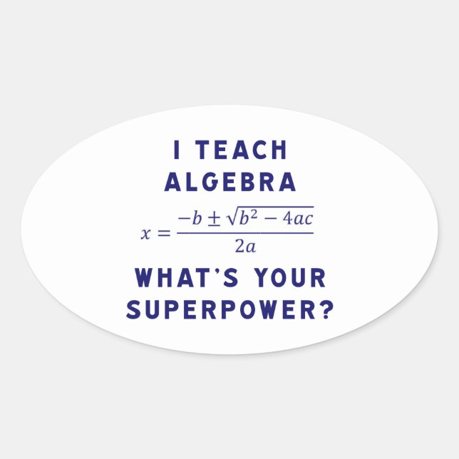 Sticker Ovale I Teach Algebra / What's Your Superpower (Devant)
