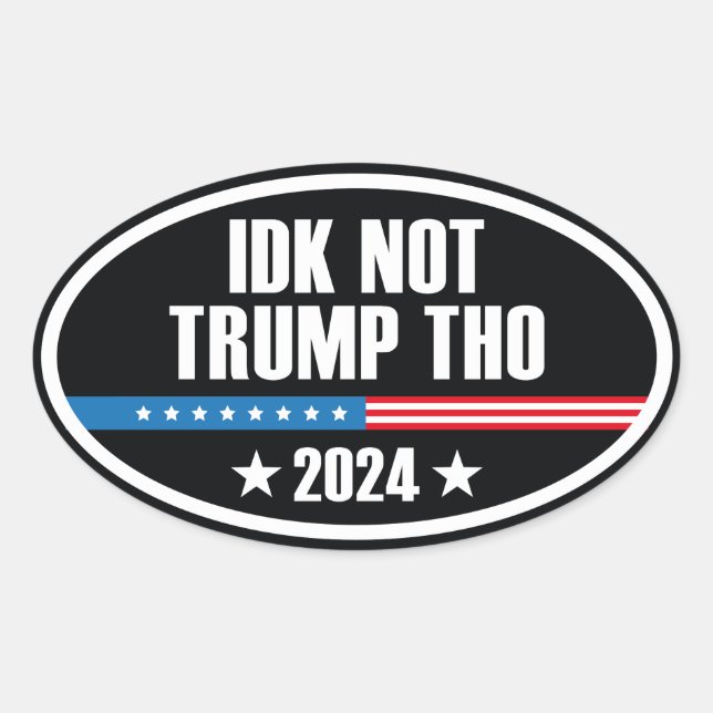 Sticker Ovale IDK pas Trump que 2024 (Devant)