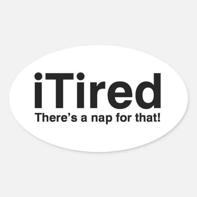 Sticker Ovale iTired - Il y a une sieste pour ça (Devant)