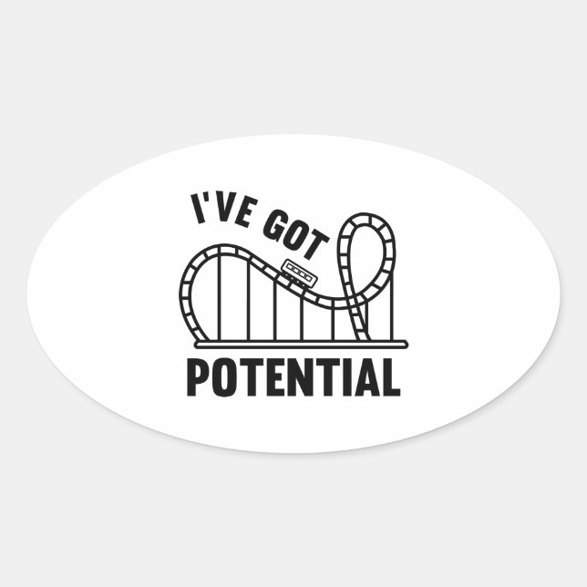 Sticker Ovale I've Got Potential (Devant)