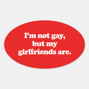 STICKER OVALE JE NE SUIS PAS GAI, MAIS MES COPINES LE SONT