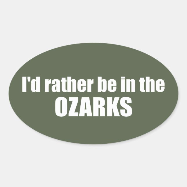 Sticker Ovale Je Préférerais Être Dans Les Ozarks (Devant)
