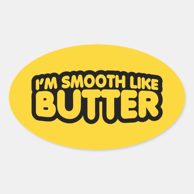 Sticker Ovale Je suis Smooth Like Butter (Devant)