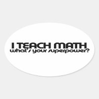 J'enseigne les maths, quelle est votre superpuissa
