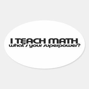Sticker Ovale J'enseigne les maths, quelle est votre superpuissa