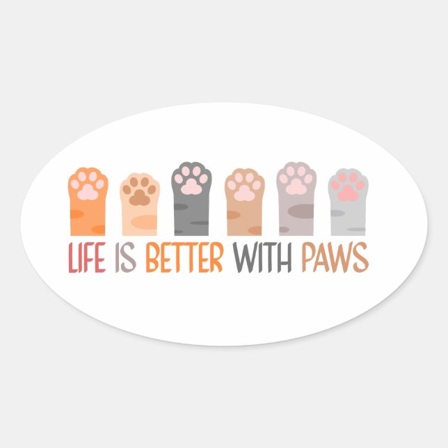 Sticker Ovale La vie est meilleure avec des pattes (Devant)