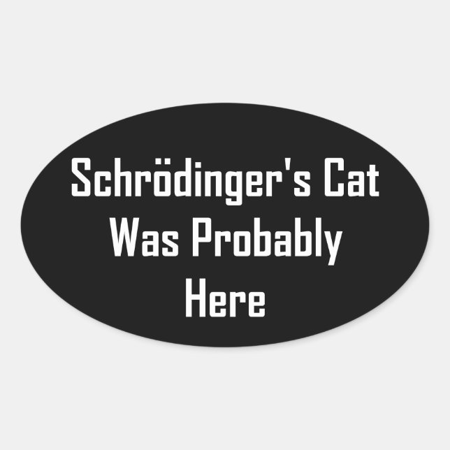 Sticker Ovale Le chat de Schrodinger était probablement ici (Devant)