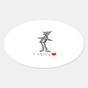 Sticker Ovale Le Tin Woodsman "Si seulement j'avais un coeur"