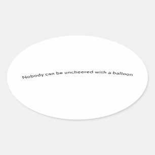 Sticker Ovale Nobody can be uncheered with a balloon