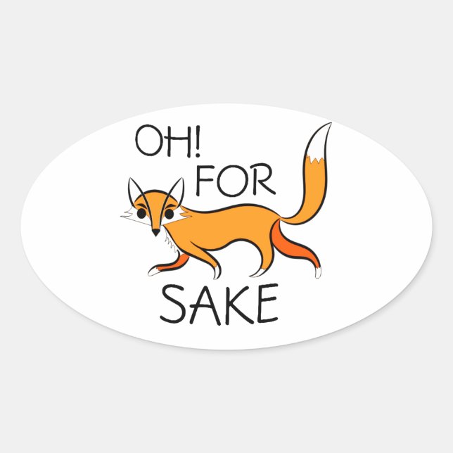 STICKER OVALE OH POUR FOX SAKE ! (Devant)