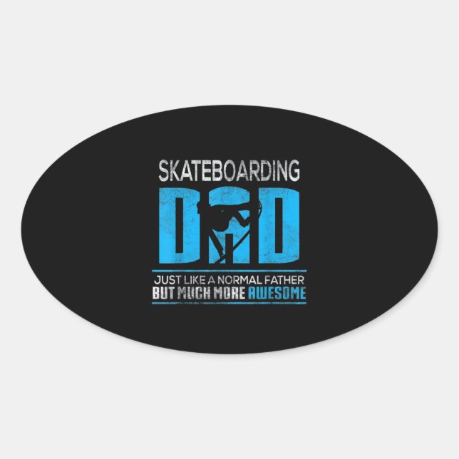Sticker Ovale Papa skateboard Just Like Normal Much More Aweso (Devant)