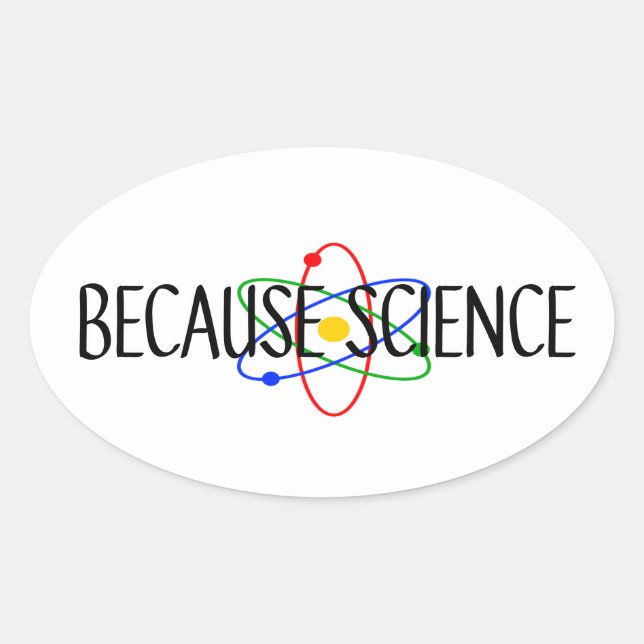 Sticker Ovale Parce que la science (Devant)