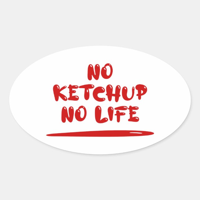 Sticker Ovale Pas de Ketchup Pas de vie (Devant)
