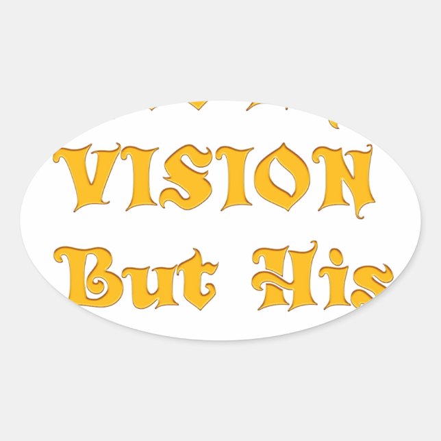 Sticker Ovale Pas ma vision, mais sa vision art imprimer (Devant)