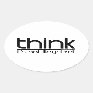 Sticker Ovale Pensez que ce n'est pas illégal encore