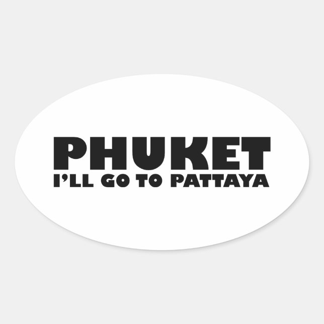 STICKER OVALE PHUKET JE VAIS ALLER À PATTAYA (Devant)