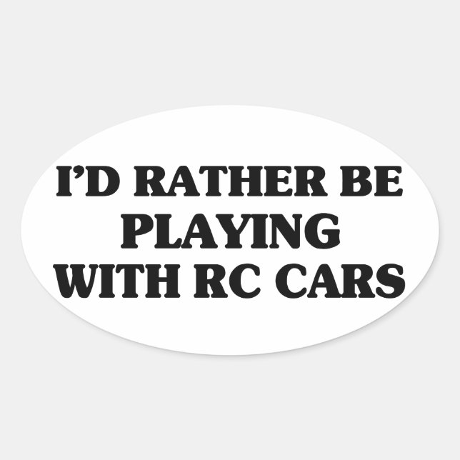 Sticker Ovale Plutôt Jouer Avec Des Voitures RC (Devant)