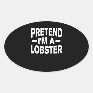 Sticker Ovale Prétendre que je suis un costume de homard Dernièr
