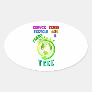 Sticker Ovale Réduire La Réutilisation Recycler Et Plante Un Jou