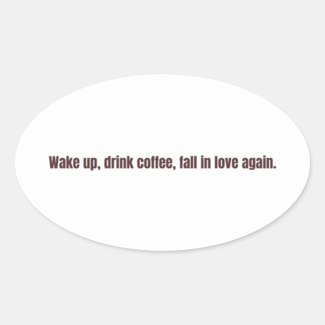 Sticker Ovale Romantic Coffee Quote Mug – “Wake up, drink coffee (Devant)