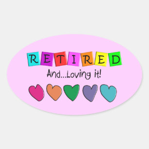 Sticker Ovale T-shirts et cadeaux "Retraité and Love it"