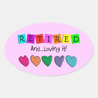 Sticker Ovale T-shirts et cadeaux "Retraité and Love it"