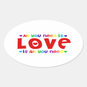 Sticker Ovale Tout ce dont vous avez besoin est l'amour