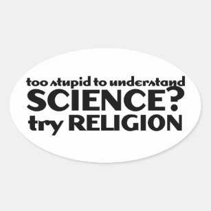Sticker Ovale Trop stupide pour comprendre la science ?