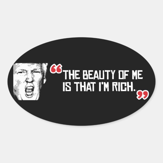 Sticker Ovale Trump dit que la beauté de moi est que je suis ric (Devant)