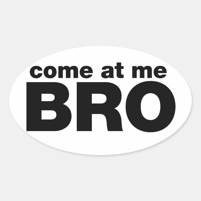 Sticker Ovale Viens à moi Bro (Devant)