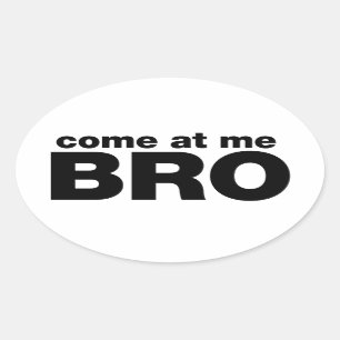 Sticker Ovale Viens à moi Bro