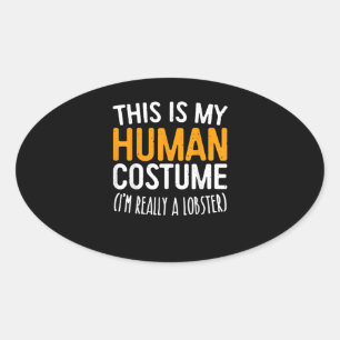 Sticker Ovale Voici Mon Costume Humain Je Suis Vraiment Un Homar