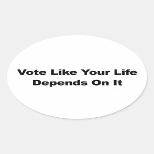 Sticker Ovale Votez Comme Votre Vie En Dépend