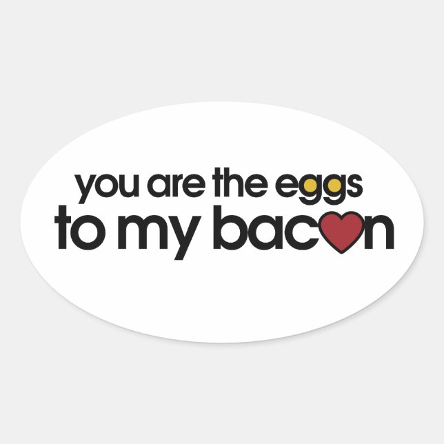 Sticker Ovale Vous êtes les oeufs de mon Bacon (Devant)