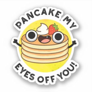Sticker Pancake My Eyes Off You Funky Food Pun