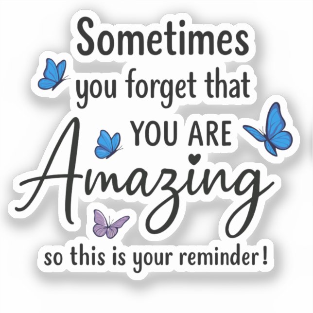 Sticker Parfois, vous oubliez que vous êtes incroyable (Recto)