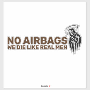 Sticker Pas d'airbags on meurt comme des vrais hommes - Ca