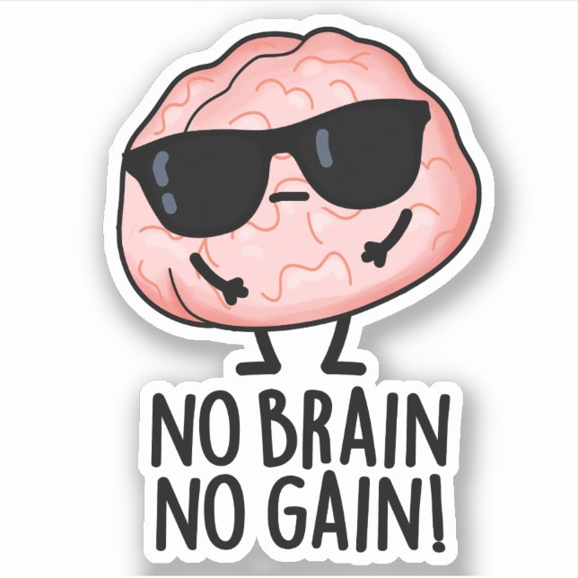 Sticker Pas de Cerveau Pas de gain Funky Cerveau Pun (Devant)