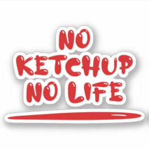 Sticker Pas de Ketchup Pas de vie