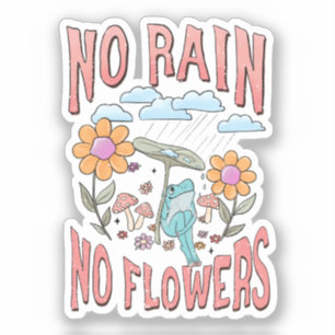 Sticker "Pas de pluie, pas de fleurs"   Floral inspirant