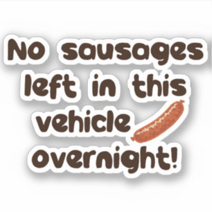 Sticker Pas De Saucisses Laissées Dans Ce Véhicule La Nuit